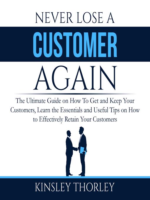 Title details for Never Lose a Customer Again by Kinsley Thorley - Available